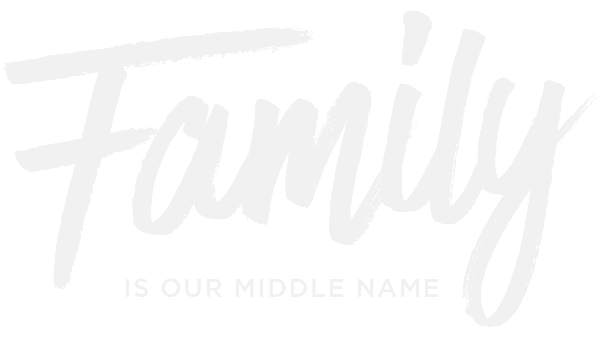 Family is our Middle Name
